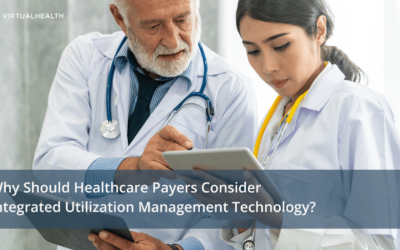 Why Should Healthcare Payers Consider Integrated Utilization Management Technology?