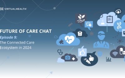 Future of Care – Episode 9: The Connected Care Ecosystem in 2024